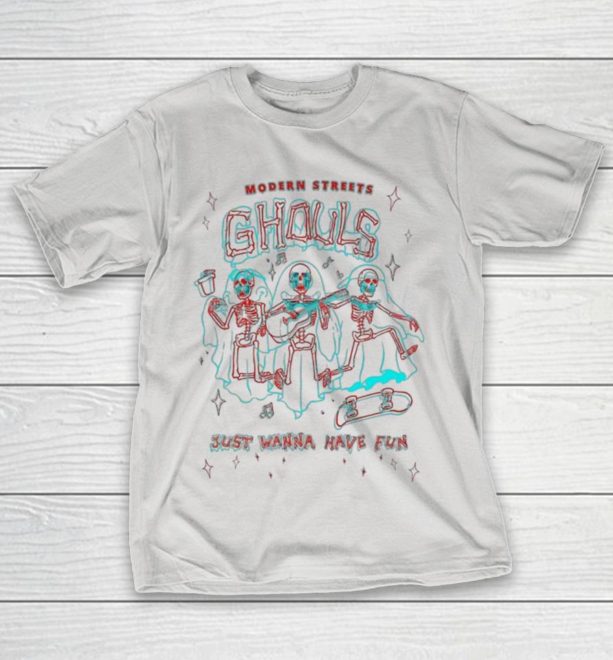 Modern Streets Ghouls Just Wanna Have Fun Skeletons Shirts