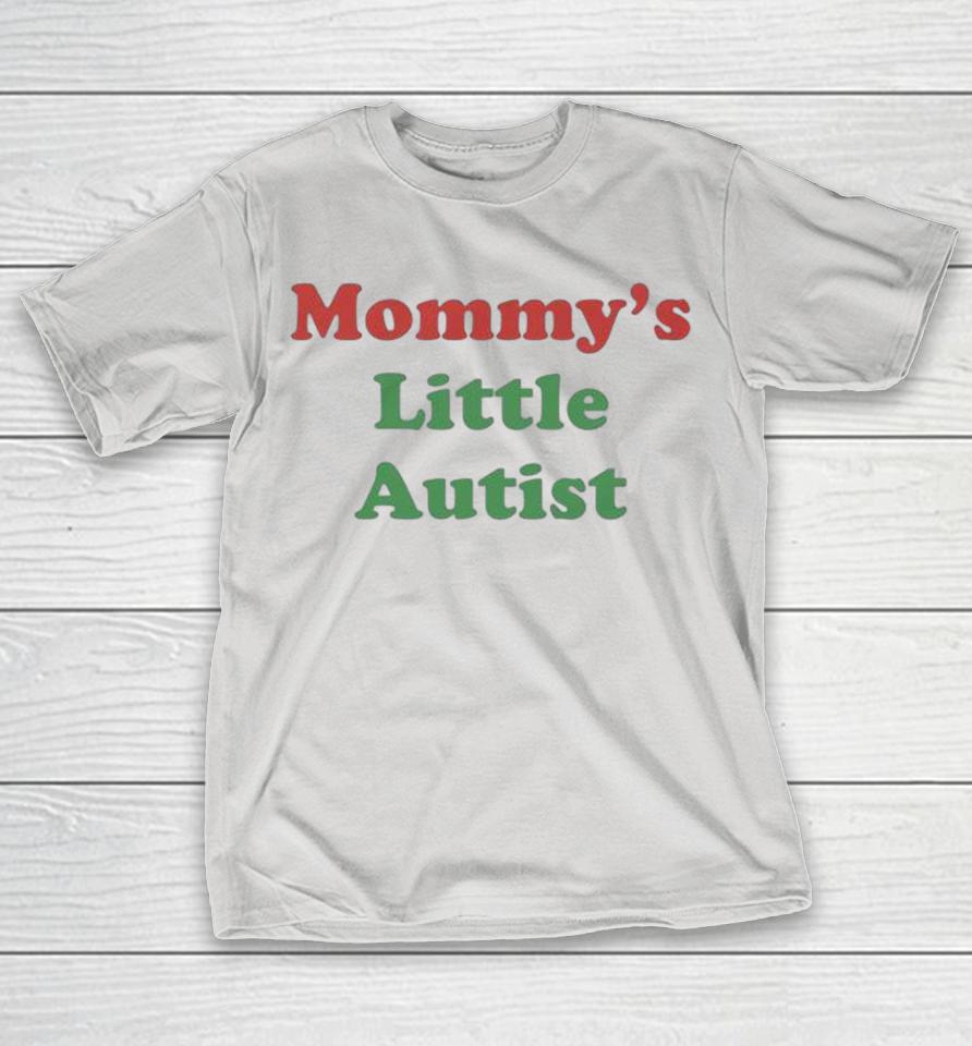 Mommy’s Little Autist Shirts