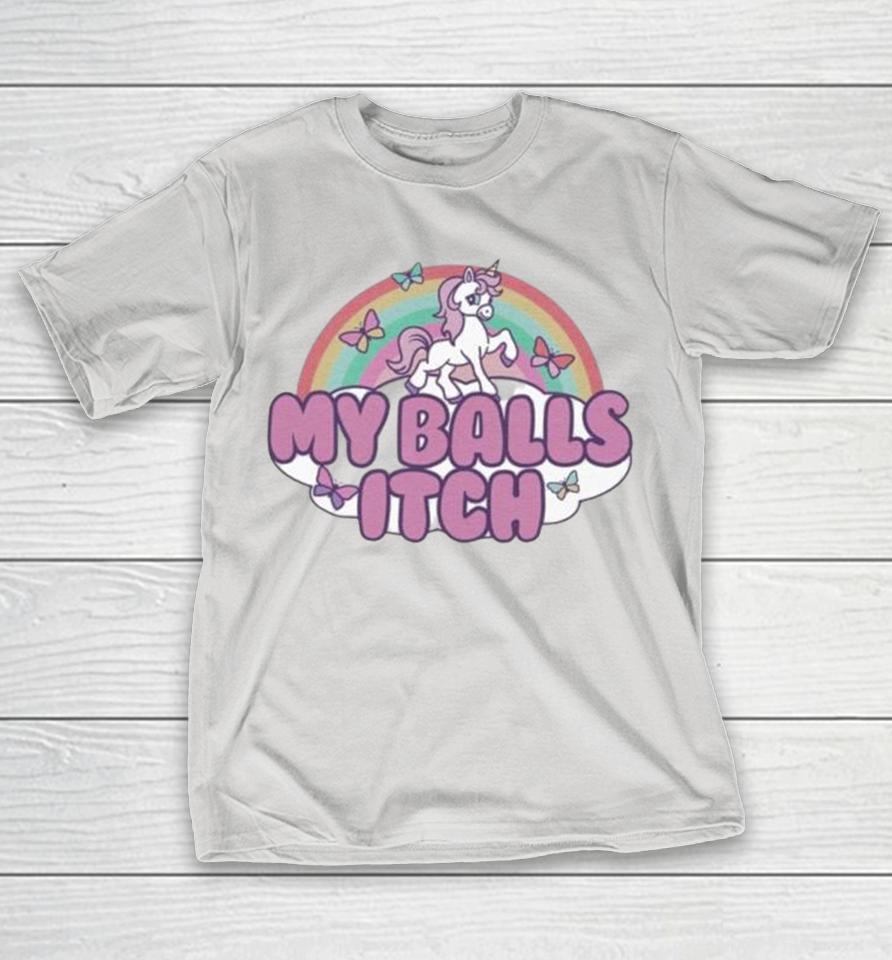 My Balls Itch Unicorn Rainbow Shirts