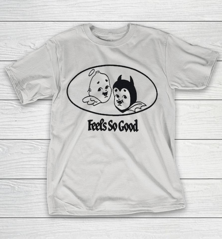Never Evil Feels So Good Shirts