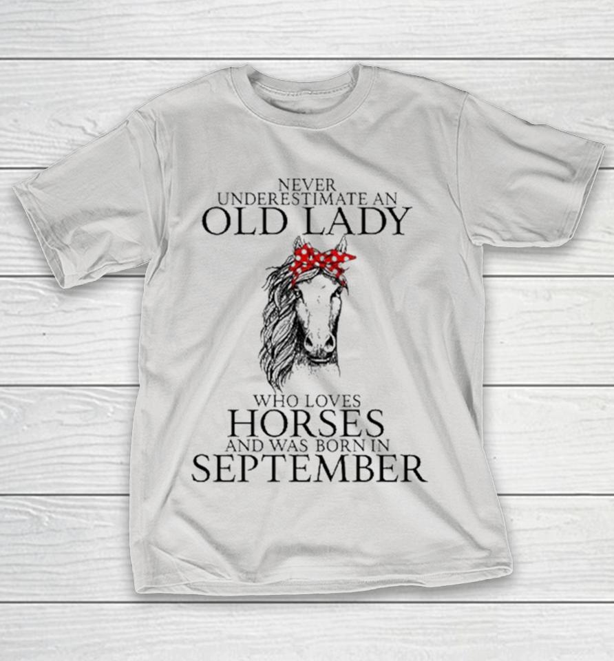 Never Underestimate Old Lady Loves Horses Born In September Shirts