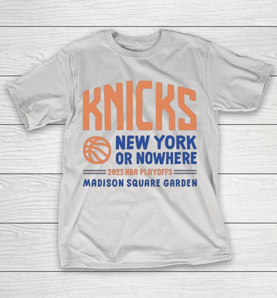 New York Knicks New York Or Where Knicks Playoffs 2025 NBA Madison Square Garden Shirts