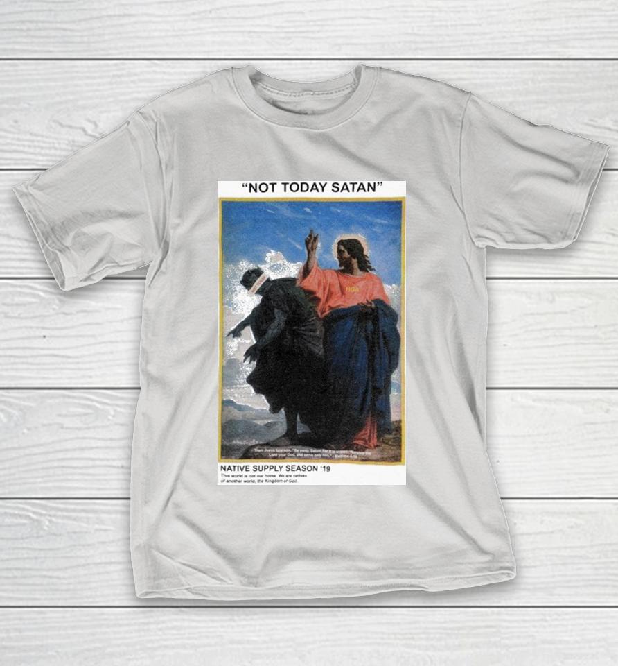 Not Today Satan Native Supply Season ’19 Toon HGA Jesus Shirts