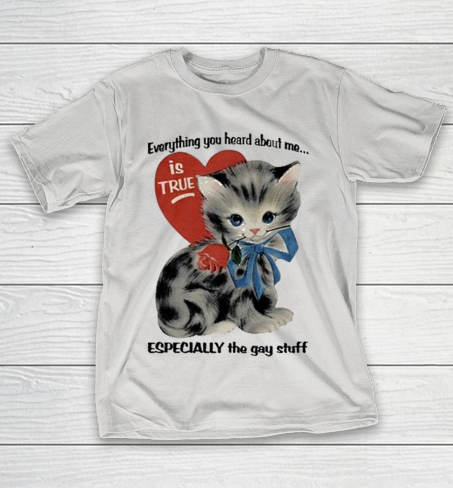 Official Everything You Heard About Me Is True Especially The Gay Stuff Cat Heart Shirts