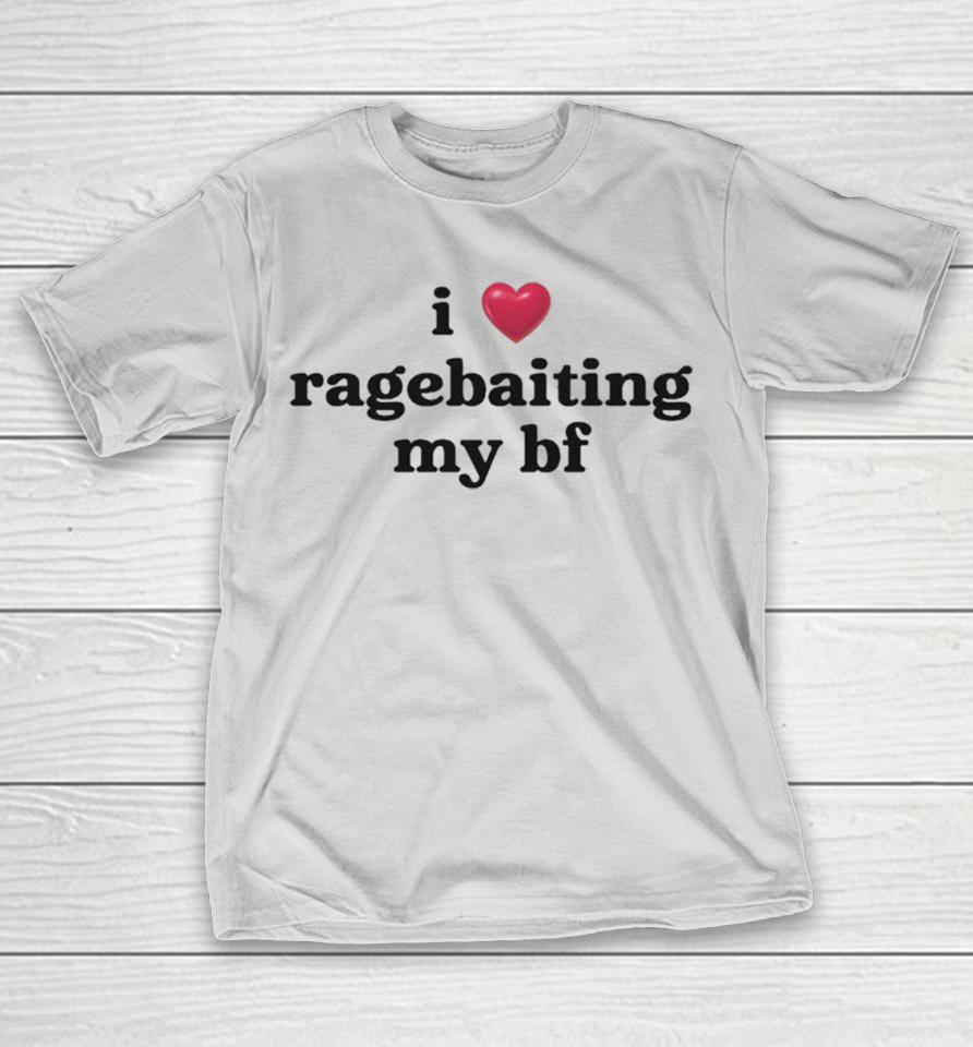 Official I Love Ragebaiting My BF Shirts