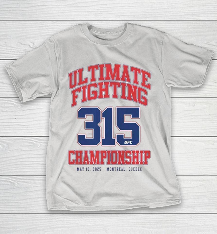 Official UFC 315 Varsity Ultimate Fighting 315 Championship On May 10 2025 In Montreal Quebec Shirts