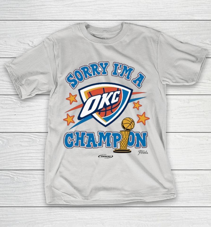 Oklahoma City Thunder Sorry I’m A Champion NBA Finals 2025 Trophy Shirts