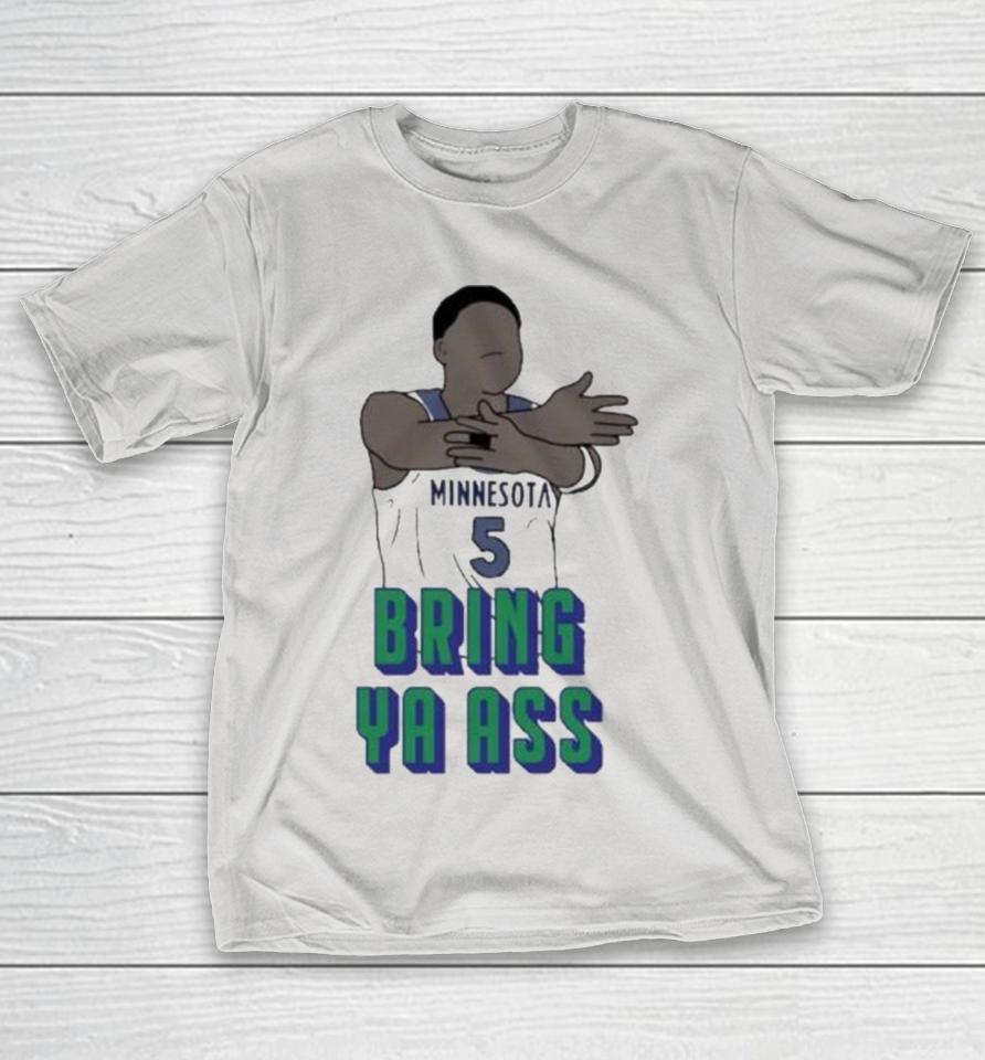 Wolves Ant Bring Ya Ass Anthony Edwards Shirts
