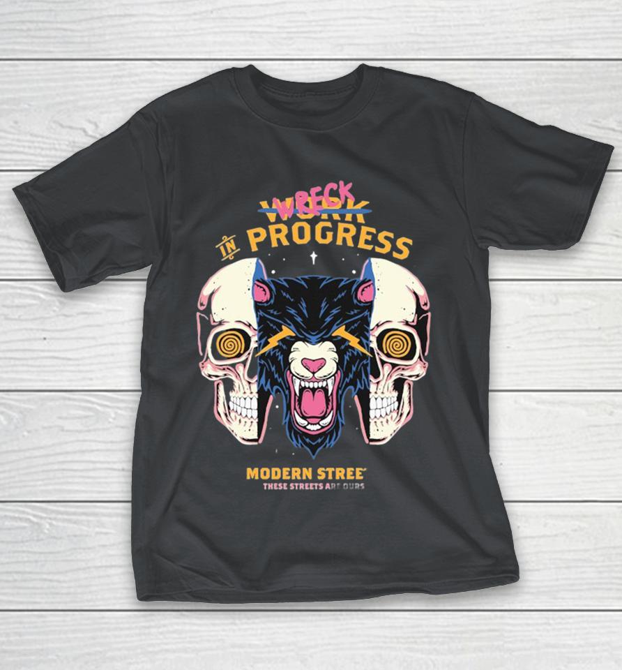 Wreck In Progress These Streets Are Ours Modern Streets Shirts