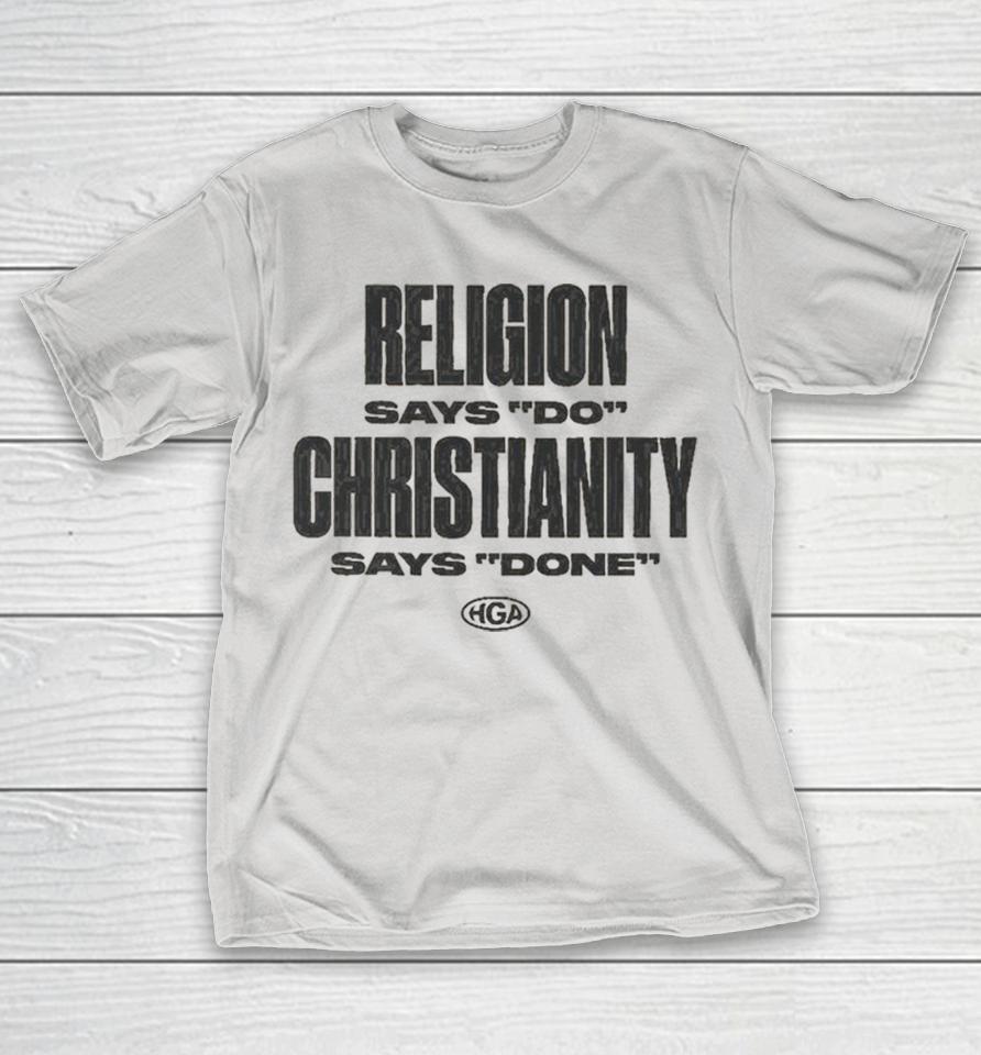 Religion Says Do Christianity Says Done HGA Shirts