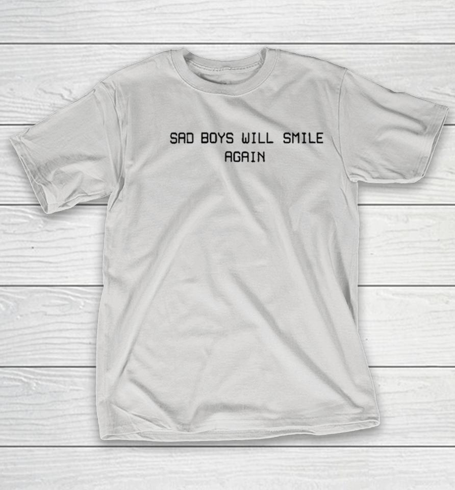 Sad Boys Will Smile Again Shirts
