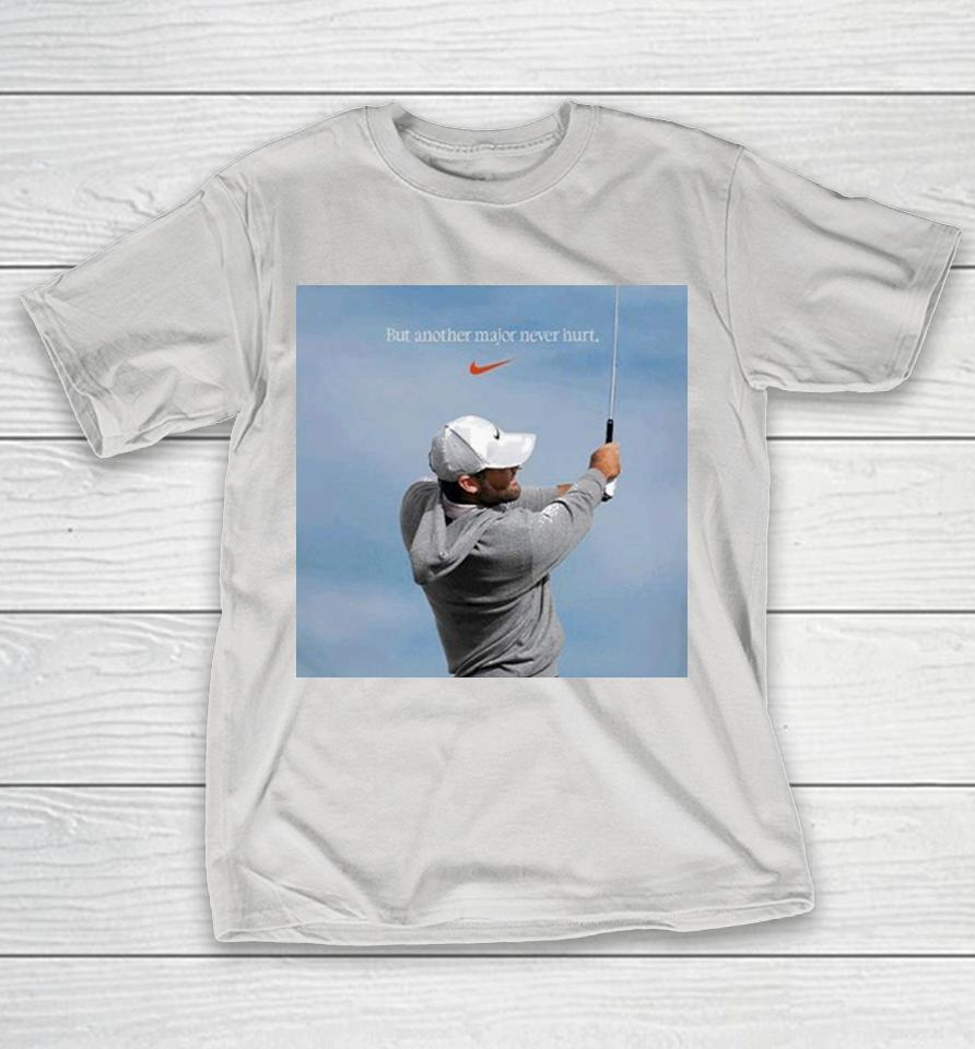 Scottie Scheffler But Another Major Never Hurt Nike Won The 153rd Open Championship 2025 At Royal Portrush Shirts