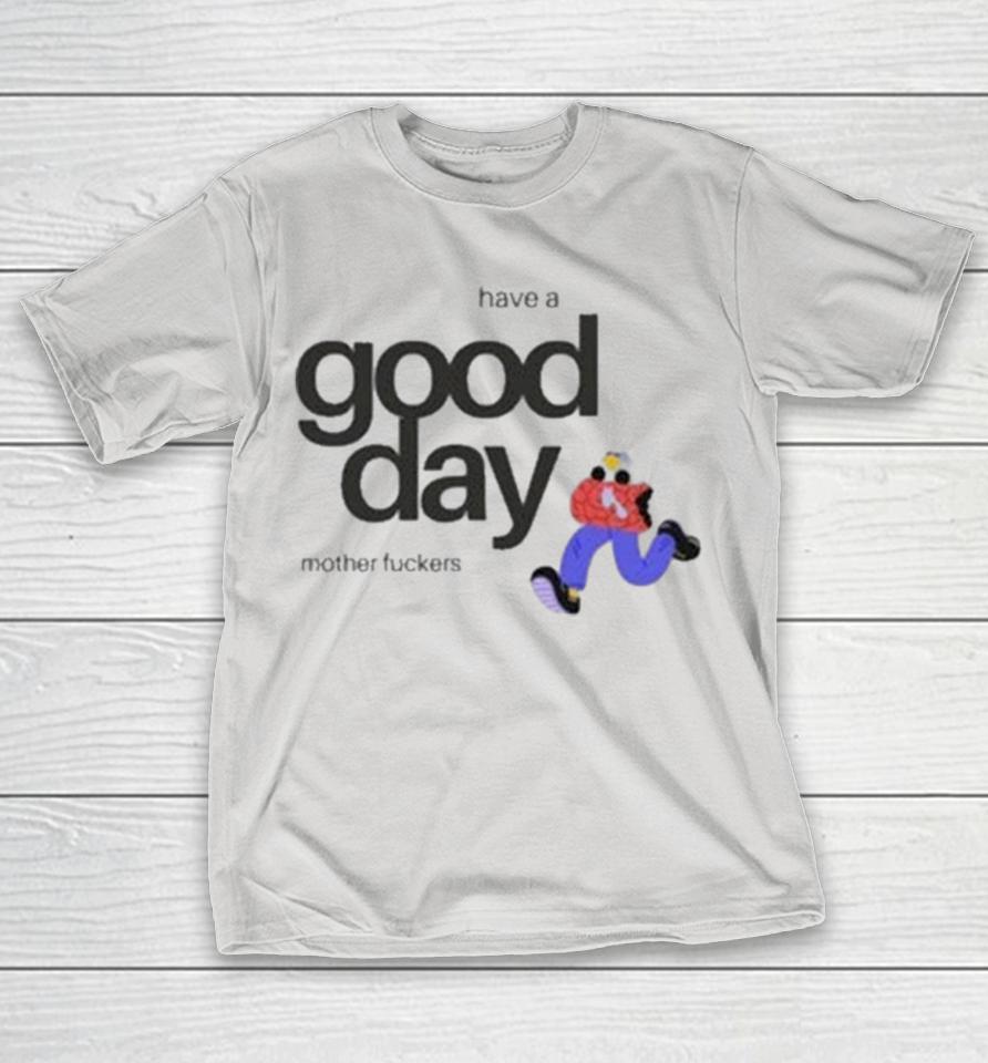 Small Brained American Have A Good Day Mother Fuckers Shirts