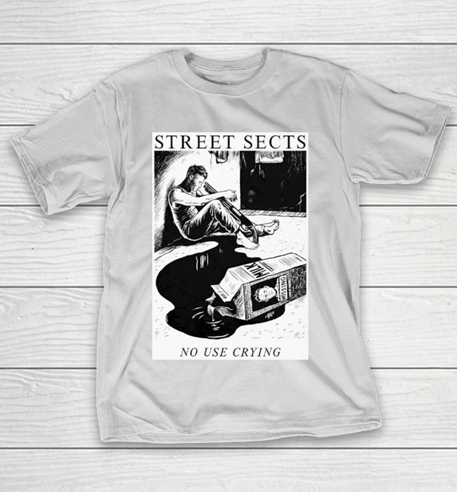 Street Sects No Use Crying Shirts