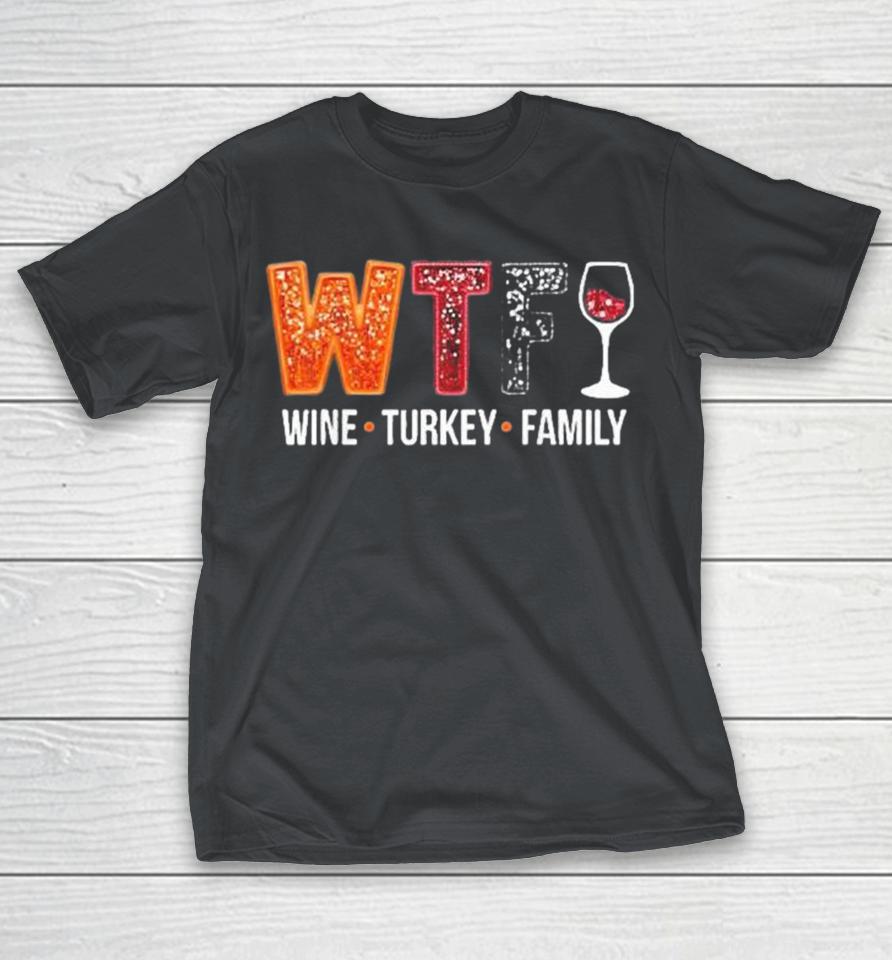 Wtf Wine Turkey Family Thanksgiving Shirts