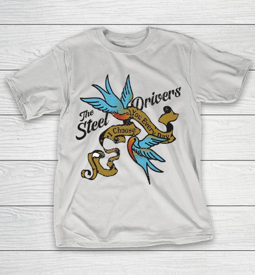The Steeldrivers I Choose You Everyday0 Birds Shirts