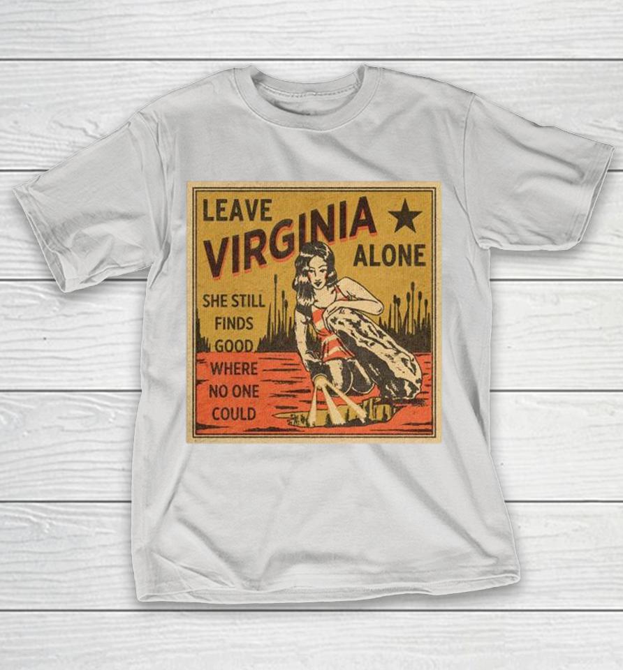 Tom Petty Leave Virginia Alone She Still Finds Good Where No One Could Shirts