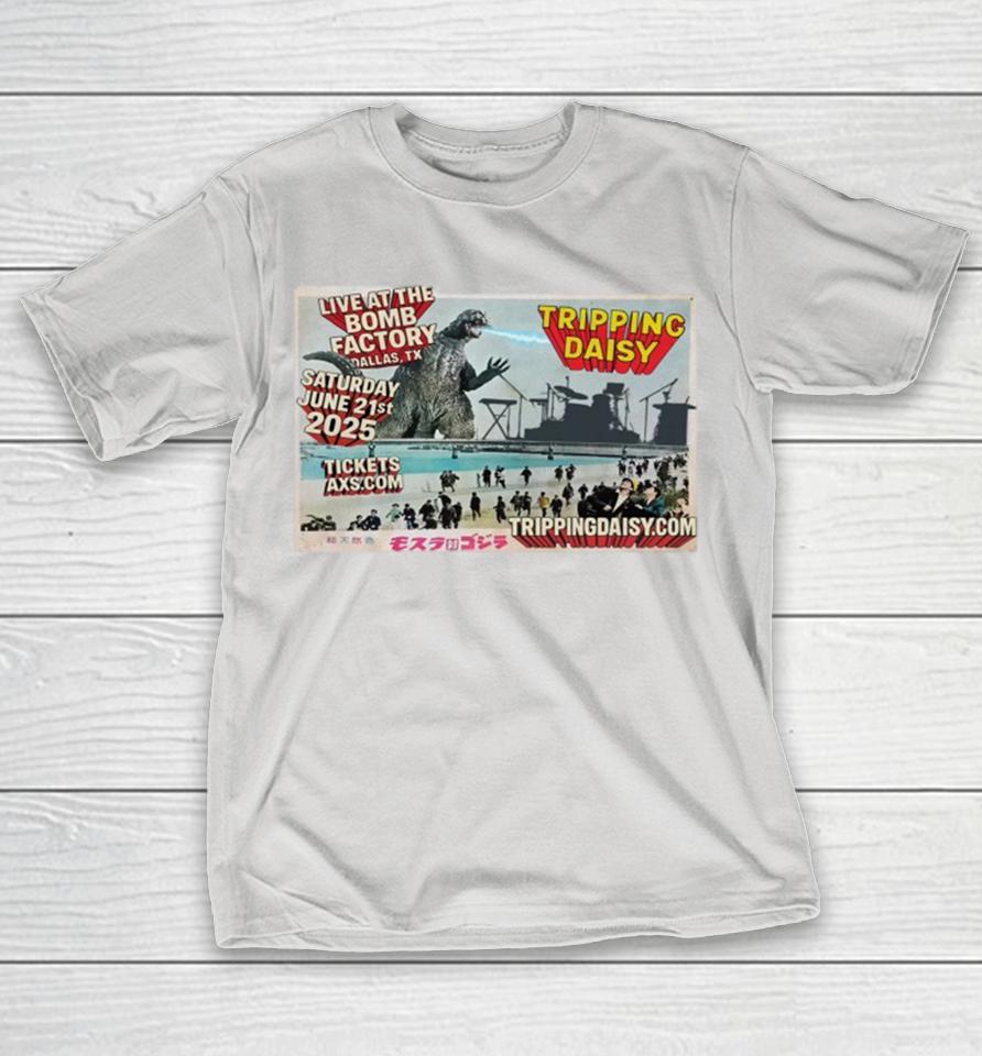 Tripping Daisy Daisy Dallas, TX June 21 2025 Godzilla Shirts