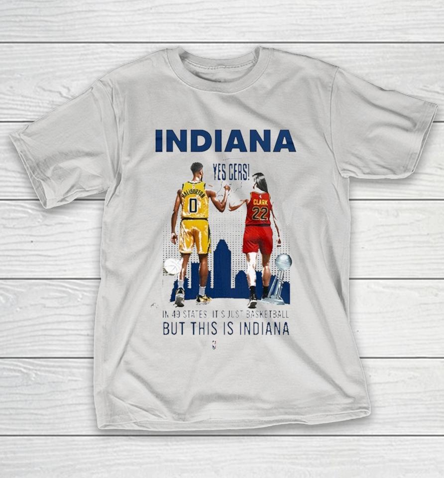 Tyrese Haliburton And Caitlin Clark Indiana Pacers Indiana Fever Yes’ Cers, This Is Indiana In 49 States It’s Just Basketball But This Is Indiana NBA Finals Shirts