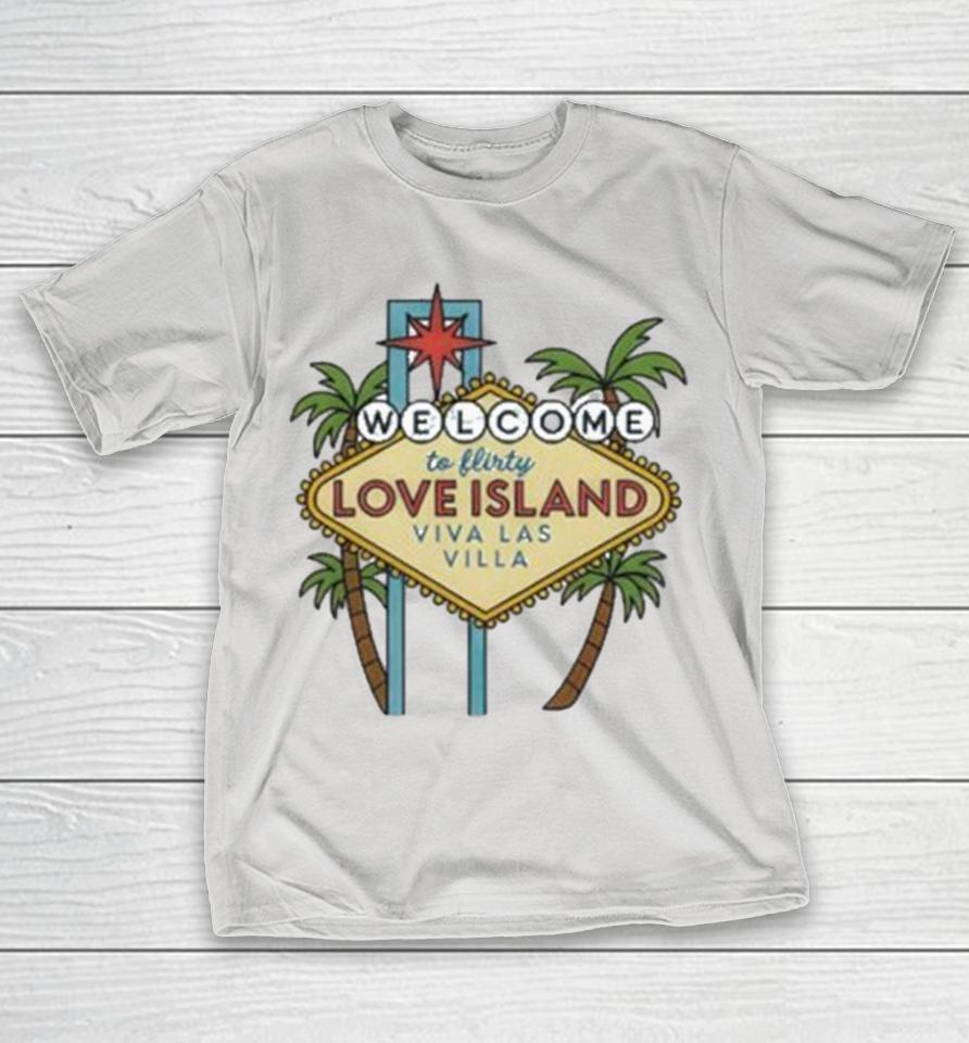 Welcome To Flirty Love Island Viva Las Villa Shirts