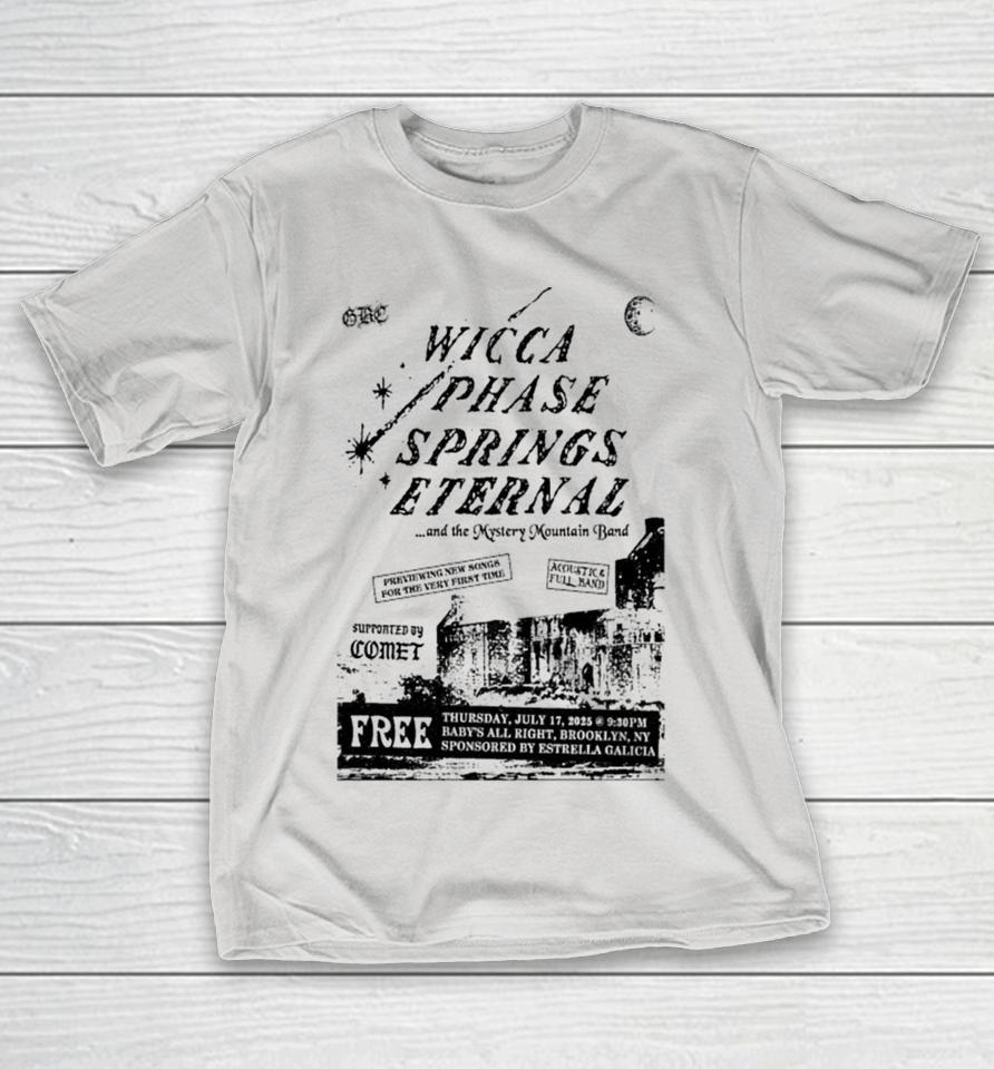 Wicca Phase Springs Eternal July 17 2025 Live Mystery Mountain Brooklyn NY Shirts