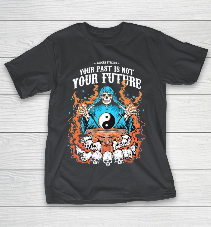 Your Past Is Not Your Future Modern Streets Shirts